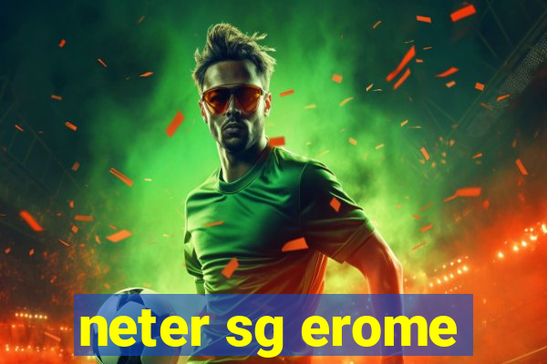 neter sg erome